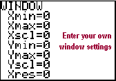                          Enter your own
                           window settings